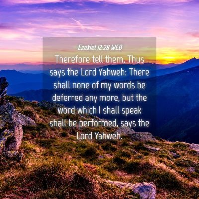 Picture 04 - Ezekiel 12:28 WEB - Therefore tell them, Thus says the Lord Yahweh: - Bible Verse Picture