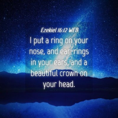 Picture 04 - Ezekiel 16:12 WEB - I put a ring on your nose, and ear-rings in your - Bible Verse Picture