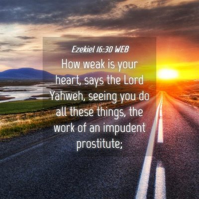 Picture 04 - Ezekiel 16:30 WEB - How weak is your heart, says the Lord Yahweh, - Bible Verse Picture