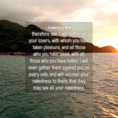 Picture 04 - Ezekiel 16:37 WEB - therefore see, I will gather all your lovers, - Bible Verse Picture