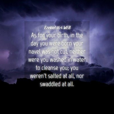 Picture 04 - Ezekiel 16:4 WEB - As for your birth, in the day you were born your - Bible Verse Picture