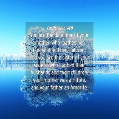 Picture 04 - Ezekiel 16:45 WEB - You are the daughter of your mother, who loathes - Bible Verse Picture