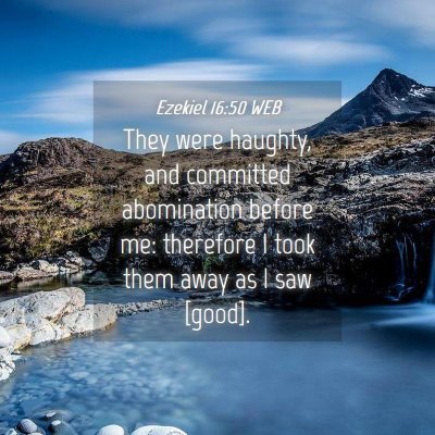 Picture 04 - Ezekiel 16:50 WEB - They were haughty, and committed abomination - Bible Verse Picture