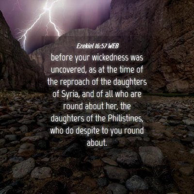 Picture 04 - Ezekiel 16:57 WEB - before your wickedness was uncovered, as at the - Bible Verse Picture