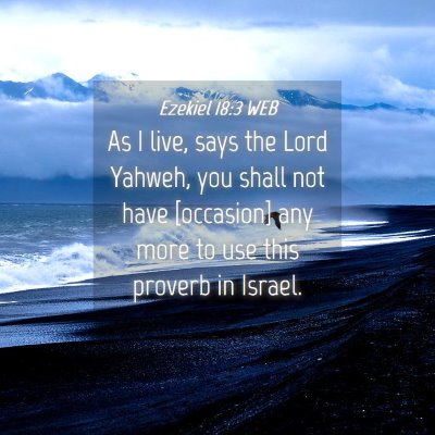 Picture 04 - Ezekiel 18:3 WEB - As I live, says the Lord Yahweh, you shall not - Bible Verse Picture