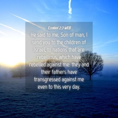 Picture 04 - Ezekiel 2:3 WEB - He said to me, Son of man, I send you to the - Bible Verse Picture