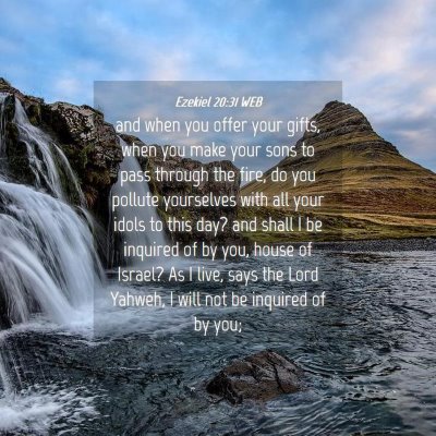 Picture 04 - Ezekiel 20:31 WEB - and when you offer your gifts, when you make your - Bible Verse Picture