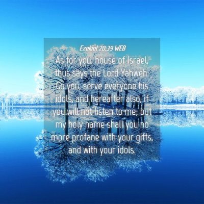 Picture 04 - Ezekiel 20:39 WEB - As for you, house of Israel, thus says the Lord - Bible Verse Picture
