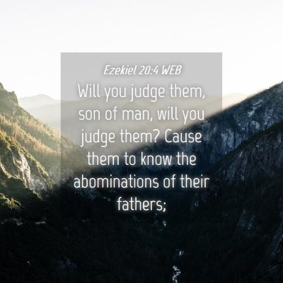 Picture 04 - Ezekiel 20:4 WEB - Will you judge them, son of man, will you judge - Bible Verse Picture