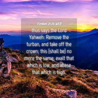 Picture 04 - Ezekiel 21:26 WEB - thus says the Lord Yahweh: Remove the turban, and - Bible Verse Picture