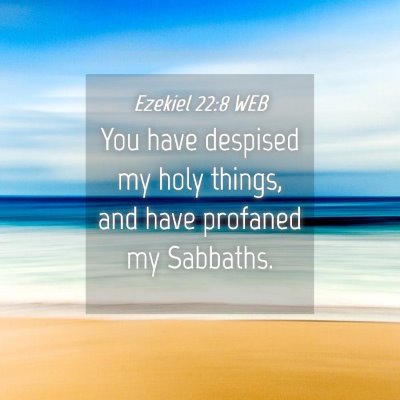 Picture 04 - Ezekiel 22:8 WEB - You have despised my holy things, and have - Bible Verse Picture