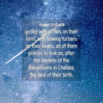 Picture 04 - Ezekiel 23:15 WEB - girded with girdles on their loins, with flowing - Bible Verse Picture