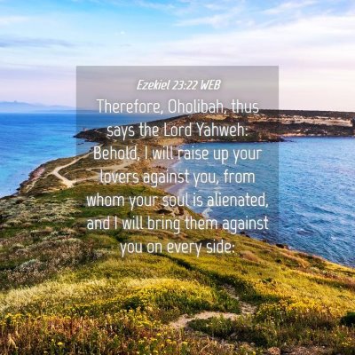 Picture 04 - Ezekiel 23:22 WEB - Therefore, Oholibah, thus says the Lord Yahweh: - Bible Verse Picture