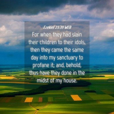Picture 04 - Ezekiel 23:39 WEB - For when they had slain their children to their - Bible Verse Picture