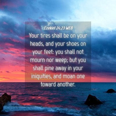 Picture 04 - Ezekiel 24:23 WEB - Your tires shall be on your heads, and your shoes - Bible Verse Picture