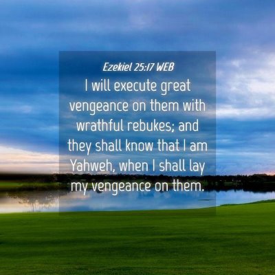 Picture 04 - Ezekiel 25:17 WEB - I will execute great vengeance on them with - Bible Verse Picture