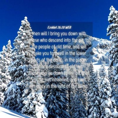 Picture 04 - Ezekiel 26:20 WEB - then will I bring you down with those who descend - Bible Verse Picture