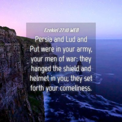 Picture 04 - Ezekiel 27:10 WEB - Persia and Lud and Put were in your army, your - Bible Verse Picture