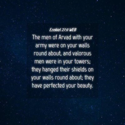 Picture 04 - Ezekiel 27:11 WEB - The men of Arvad with your army were on your - Bible Verse Picture