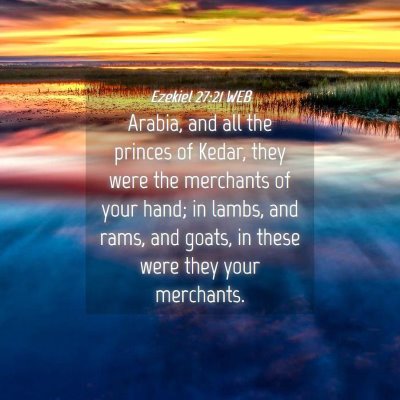 Picture 04 - Ezekiel 27:21 WEB - Arabia, and all the princes of Kedar, they were - Bible Verse Picture
