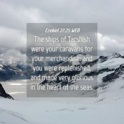 Picture 04 - Ezekiel 27:25 WEB - The ships of Tarshish were your caravans for your - Bible Verse Picture