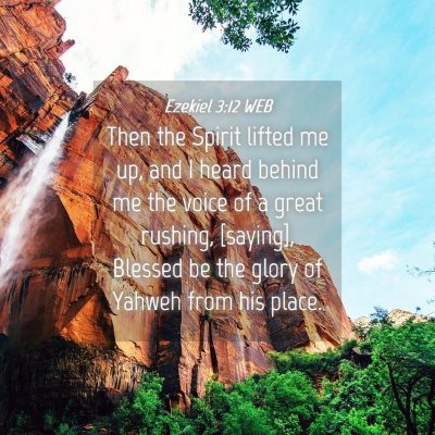 Picture 04 - Ezekiel 3:12 WEB - Then the Spirit lifted me up, and I heard behind - Bible Verse Picture