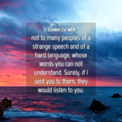 Picture 04 - Ezekiel 3:6 WEB - not to many peoples of a strange speech and of a - Bible Verse Picture