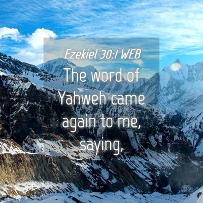 Picture 04 - Ezekiel 30:1 WEB - The word of Yahweh came again to me, - Bible Verse Picture