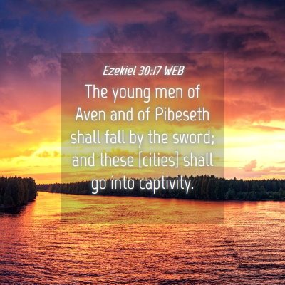 Picture 04 - Ezekiel 30:17 WEB - The young men of Aven and of Pibeseth shall fall - Bible Verse Picture