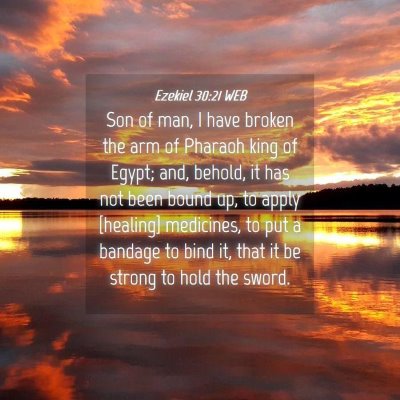 Picture 04 - Ezekiel 30:21 WEB - Son of man, I have broken the arm of Pharaoh king - Bible Verse Picture