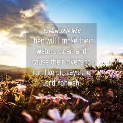 Picture 04 - Ezekiel 32:14 WEB - Then will I make their waters clear, and cause - Bible Verse Picture