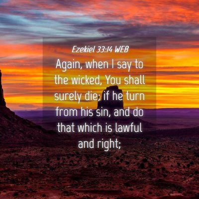 Picture 04 - Ezekiel 33:14 WEB - Again, when I say to the wicked, You shall surely - Bible Verse Picture