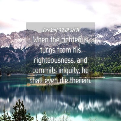 Picture 04 - Ezekiel 33:18 WEB - When the righteous turns from his righteousness, - Bible Verse Picture