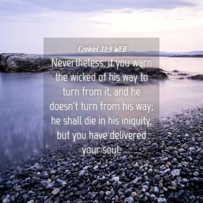 Picture 04 - Ezekiel 33:9 WEB - Nevertheless, if you warn the wicked of his way - Bible Verse Picture