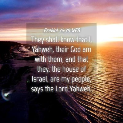 Picture 04 - Ezekiel 34:30 WEB - They shall know that I, Yahweh, their God am with - Bible Verse Picture