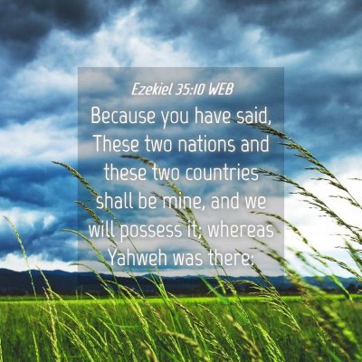 Picture 04 - Ezekiel 35:10 WEB - Because you have said, These two nations and - Bible Verse Picture
