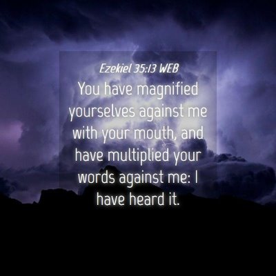 Picture 04 - Ezekiel 35:13 WEB - You have magnified yourselves against me with - Bible Verse Picture