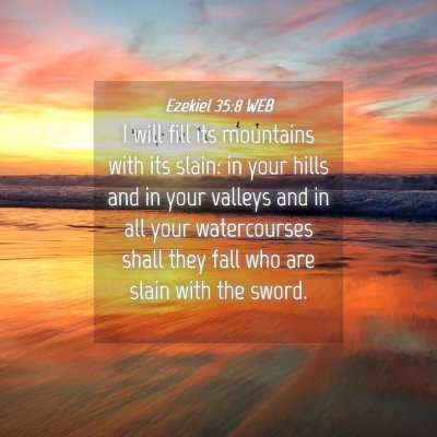 Picture 04 - Ezekiel 35:8 WEB - I will fill its mountains with its slain: in your - Bible Verse Picture