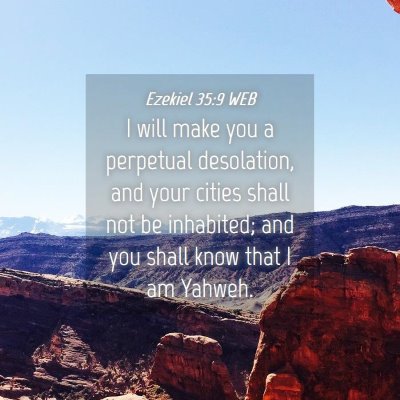 Picture 04 - Ezekiel 35:9 WEB - I will make you a perpetual desolation, and your - Bible Verse Picture