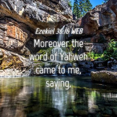 Picture 04 - Ezekiel 36:16 WEB - Moreover the word of Yahweh came to me, - Bible Verse Picture