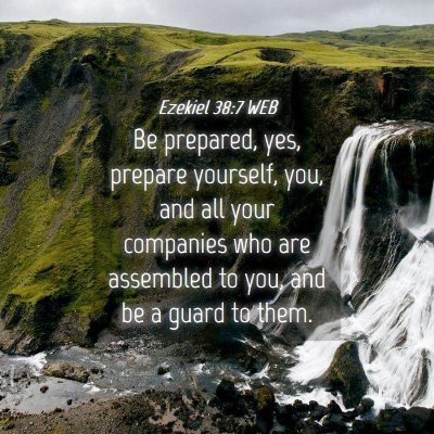 Picture 04 - Ezekiel 38:7 WEB - Be prepared, yes, prepare yourself, you, and all - Bible Verse Picture