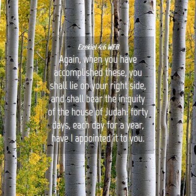 Picture 04 - Ezekiel 4:6 WEB - Again, when you have accomplished these, you - Bible Verse Picture
