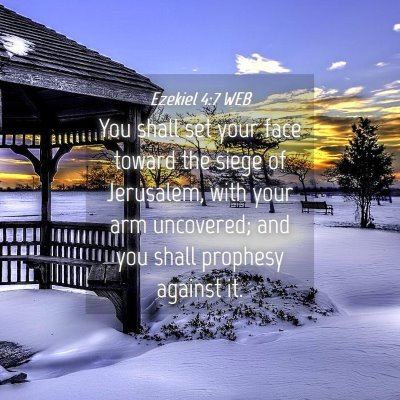 Picture 04 - Ezekiel 4:7 WEB - You shall set your face toward the siege of - Bible Verse Picture