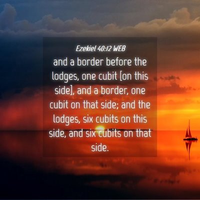 Picture 04 - Ezekiel 40:12 WEB - and a border before the lodges, one cubit [on - Bible Verse Picture