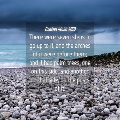 Picture 04 - Ezekiel 40:26 WEB - There were seven steps to go up to it, and the - Bible Verse Picture
