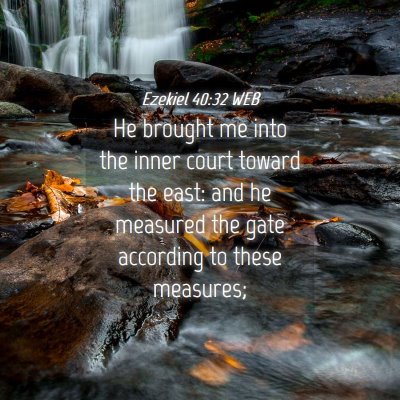 Picture 04 - Ezekiel 40:32 WEB - He brought me into the inner court toward the - Bible Verse Picture