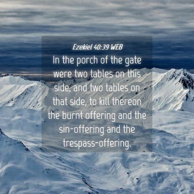 Picture 04 - Ezekiel 40:39 WEB - In the porch of the gate were two tables on this - Bible Verse Picture