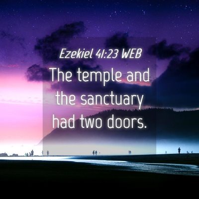 Picture 04 - Ezekiel 41:23 WEB - The temple and the sanctuary had two - Bible Verse Picture