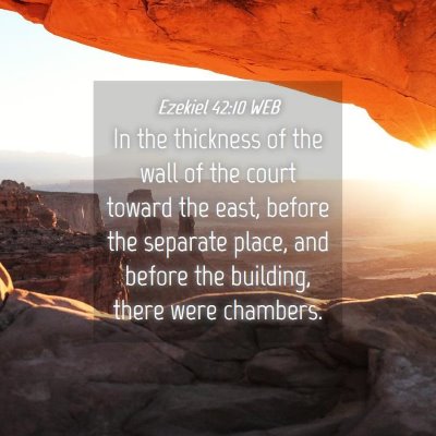 Picture 04 - Ezekiel 42:10 WEB - In the thickness of the wall of the court toward - Bible Verse Picture