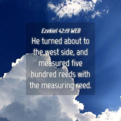 Picture 04 - Ezekiel 42:19 WEB - He turned about to the west side, and measured - Bible Verse Picture